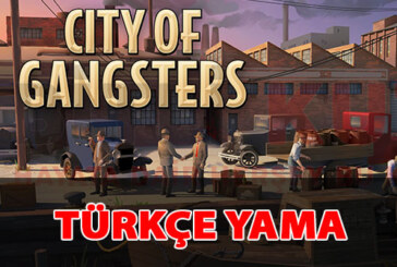 City of Gangsters v1.4.4 – Türkçe YAMA v1.3 [TAMAMLANDI] (Güncel) [22.09.2022]